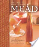 La guía completa para hacer hidromiel: Los ingredientes, el equipo, los procesos y las recetas para elaborar vino de miel - The Complete Guide to Making Mead: The Ingredients, Equipment, Processes, and Recipes for Crafting Honey Wine