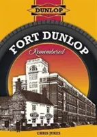 Recuerdos de Fort Dunlop - Fort Dunlop Remembered