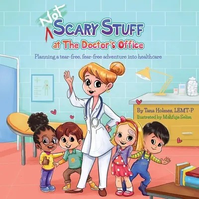 Cosas que (NO) dan miedo en la consulta del médico: Cómo planificar una aventura sin lágrimas ni miedos en la asistencia sanitaria - (NOT) Scary Stuff at the Doctor's Office: Planning a Tear-Free, Fear Free Adventure Into Healthcare