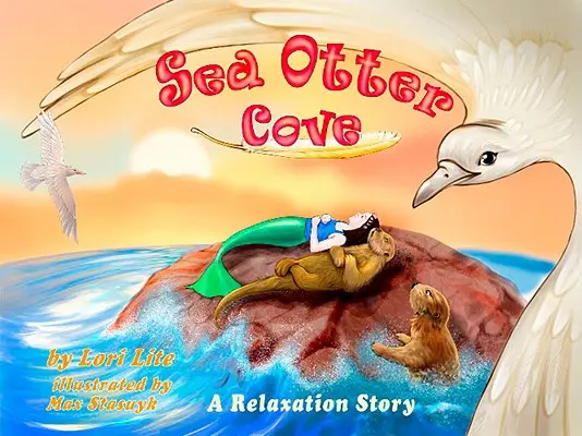 La Cala de la Nutria: Un Cuento para Niños sobre la Gestión del Estrés que Introduce la Respiración Diafragmática para Reducir la Ansiedad y Controlar la Ira, - Sea Otter Cove: A Stress Management Story for Children Introducing Diaphragmatic Breathing to Lower Anxiety and Control Anger,