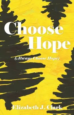 Elige la esperanza: (Elige siempre la esperanza) - Choose Hope: (Always Choose Hope)