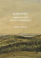 Maryport: Un fuerte romano y su comunidad - Maryport: A Roman Fort and Its Community