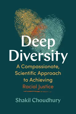 Diversidad profunda: Un enfoque compasivo y científico para lograr la justicia racial - Deep Diversity: A Compassionate, Scientific Approach to Achieving Racial Justice