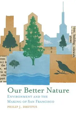 Nuestra mejor naturaleza: El medio ambiente y la formación de San Francisco - Our Better Nature: Environment and the Making of San Francisco