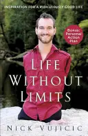 Vida sin límites: Inspiración para una vida ridículamente buena - Life Without Limits: Inspiration for a Ridiculously Good Life