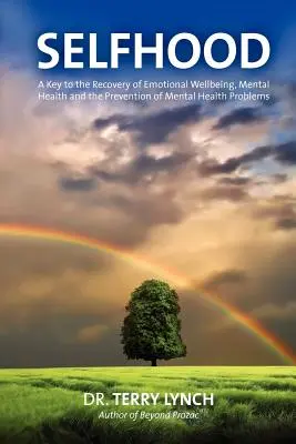 Ser uno mismo: Una clave para la recuperación del bienestar emocional, la salud mental y la prevención de los problemas de salud mental - Selfhood: A Key to the Recovery of Emotional Wellbeing, Mental Health and the Prevention of Mental Health Problems