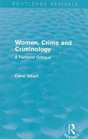 Mujeres, delito y criminología: una crítica feminista - Women, Crime and Criminology - A Feminist Critique