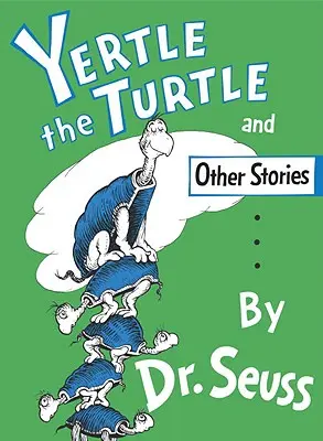 La Tortuga Yertle y Otros Cuentos - Yertle the Turtle and Other Stories