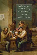 Alehouses and Good Fellowship in Early Modern England (Cervecerías y buena camaradería en la Inglaterra moderna temprana) - Alehouses and Good Fellowship in Early Modern England