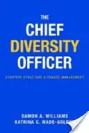 El Director de Diversidad: Estrategia, estructura y gestión del cambio - The Chief Diversity Officer: Strategy, Structure, and Change Management