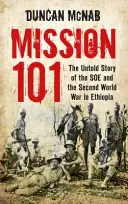 Misión 101 - La historia no contada del SOE y la Segunda Guerra Mundial en Etiopía - Mission 101 - The Untold Story of the SOE and the Second World War in Ethiopia