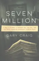 Siete millones: Un policía, un sacerdote, un soldado del Ira y el atraco a Rochester Brink's, aún sin resolver - Seven Million: A Cop, a Priest, a Soldier for the Ira, and the Still-Unsolved Rochester Brink's Heist