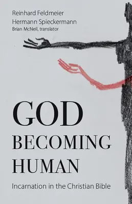 Dios se hace humano: La encarnación en la Biblia cristiana - God Becoming Human: Incarnation in the Christian Bible