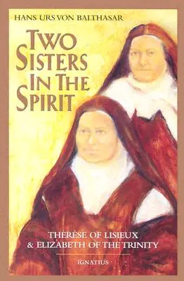 Dos Hermanas en el Espíritu: Teresa de Lisieuz e Isabel de la Trinidad - Two Sisters in the Spirit: Therese of Lisieuz and Elizabeth of the Trinity