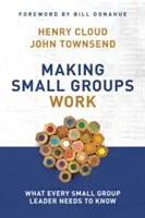 Cómo hacer que los grupos pequeños funcionen: Lo que todo líder de grupos pequeños necesita saber - Making Small Groups Work: What Every Small Group Leader Needs to Know