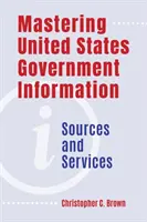 Dominio de la información del Gobierno de los Estados Unidos: Fuentes y servicios - Mastering United States Government Information: Sources and Services