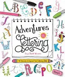 Aventuras en el lettering: 40 ejercicios para mejorar su habilidad con las letras - Adventures in Lettering: 40 Exercises to Improve Your Lettering Skills