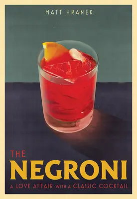 El Negroni: Una historia de amor con un cóctel clásico - The Negroni: A Love Affair with a Classic Cocktail