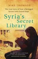 La Biblioteca Secreta de Siria - La verdadera historia de cómo un pueblo sirio asediado encontró la esperanza - Syria's Secret Library - The true story of how a besieged Syrian town found hope