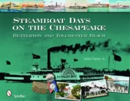 Días de barcos de vapor en Chesapeake: Betterton y Tolchester Beach - Steamboat Days on the Chesapeake: Betterton and Tolchester Beach