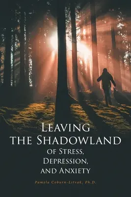 Salir del país de las sombras del estrés, la depresión y la ansiedad - Leaving the Shadowland of Stress, Depression, and Anxiety