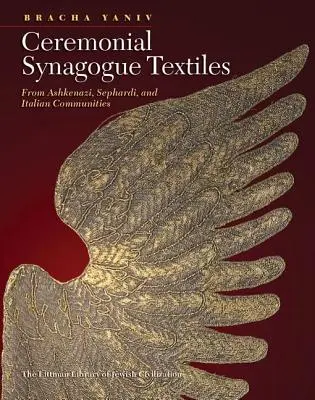 Ceremonial Synagogue Textiles: De las comunidades asquenazí, sefardí e italiana - Ceremonial Synagogue Textiles: From Ashkenazi, Sephardi, and Italian Communities