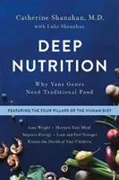 Nutrición profunda: Por qué sus genes necesitan alimentos tradicionales - Deep Nutrition: Why Your Genes Need Traditional Food