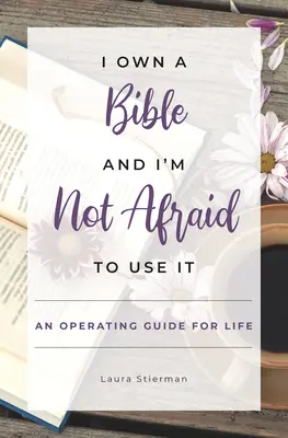 Tengo una Biblia y no temo usarla: Una Guía Operativa para la Vida - I Own a Bible and I'm Not Afraid to Use It: An Operating Guide for Life