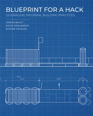 Plano para un hack: Aprovechar las prácticas informales de construcción - Blueprint for a Hack: Leveraging Informal Building Practices