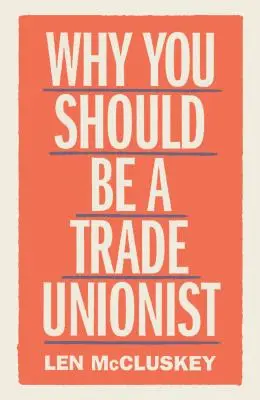 Por qué deberías ser sindicalista - Why You Should Be a Trade Unionist