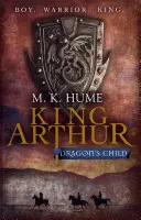 Rey Arturo: El hijo del dragón (Trilogía del Rey Arturo 1) - La leyenda del Rey Arturo cobra vida. - King Arthur: Dragon's Child (King Arthur Trilogy 1) - The legend of King Arthur comes to life