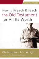 Cómo predicar y enseñar el Antiguo Testamento en todo su valor - How to Preach and Teach the Old Testament for All Its Worth