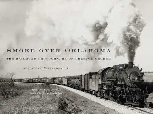 Humo sobre Oklahoma: Las fotografías ferroviarias de Preston George - Smoke Over Oklahoma: The Railroad Photographs of Preston George