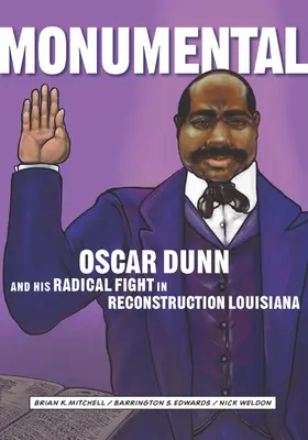 Monumental: Oscar Dunn y su lucha radical en la Luisiana de la Reconstrucción - Monumental: Oscar Dunn and His Radical Fight in Reconstruction Louisiana