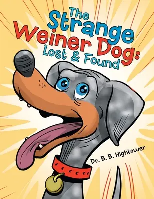 El extraño perro Weiner Perdido y encontrado - The Strange Weiner Dog: Lost & Found