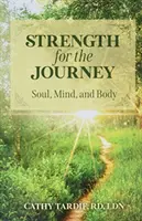 Fuerza para el viaje: Alma, mente y cuerpo - Strength for the Journey: Soul, Mind, and Body