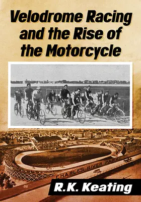 Las carreras de velódromo y el auge de la motocicleta - Velodrome Racing and the Rise of the Motorcycle