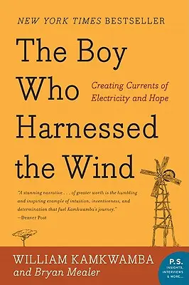 El niño que aprovechó el viento: crear corrientes de electricidad y esperanza - The Boy Who Harnessed the Wind: Creating Currents of Electricity and Hope