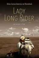 Lady Long Rider: Atravesando América a caballo - Lady Long Rider: Alone Across America on Horseback