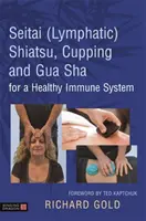 Shiatsu Seitai (linfático), ventosas y Gua Sha para un sistema inmunitario sano - Seitai (Lymphatic) Shiatsu, Cupping and Gua Sha for a Healthy Immune System