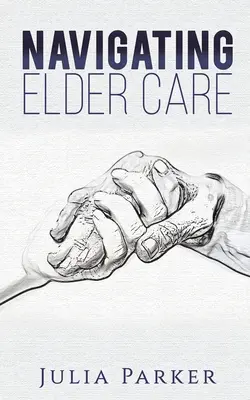 El cuidado de los mayores - Navigating Elder Care