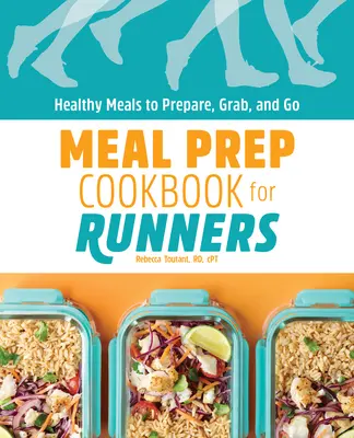 Meal Prep Cookbook for Runners: Comidas saludables para preparar, coger y llevar - Meal Prep Cookbook for Runners: Healthy Meals to Prepare, Grab, and Go