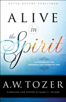 Vivir en el Espíritu: Experimentando la Presencia y el Poder de Dios - Alive in the Spirit: Experiencing the Presence and Power of God