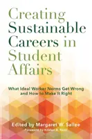 Crear carreras sostenibles en el ámbito de los asuntos estudiantiles: En qué se equivocan las normas del trabajador ideal y cómo corregirlo - Creating Sustainable Careers in Student Affairs: What Ideal Worker Norms Get Wrong and How to Make It Right