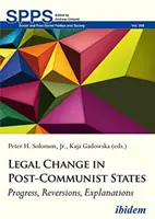 El cambio jurídico en los Estados poscomunistas: Progresos, reversiones, explicaciones - Legal Change in Post-Communist States: Progress, Reversions, Explanations