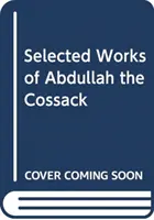 Obras selectas de Abdullah el Cosaco - Selected Works of Abdullah the Cossack