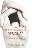 El diseñador no tan inteligente - The Not-So-Intelligent Designer