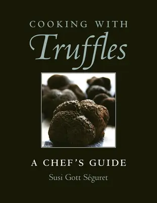 Cocinar con trufas: Guía del Chef - Cooking with Truffles: A Chef's Guide