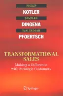 Ventas transformacionales: Marcar la diferencia con los clientes estratégicos - Transformational Sales: Making a Difference with Strategic Customers