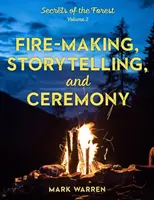 Hacer fuego, contar historias y ceremonias: Secretos del bosque - Fire-Making, Storytelling, and Ceremony: Secrets of the Forest